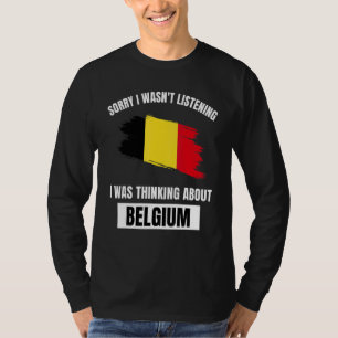 Belgien Liebe Sorry, dass ich nicht hörte, über Ab T-Shirt