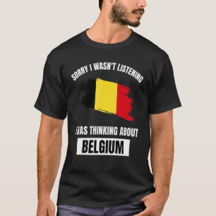 Belgien Liebe Sorry, dass ich nicht hörte, über Ab T-Shirt