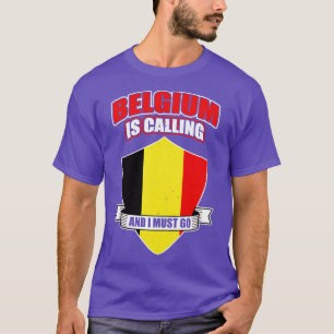 Belgien ruft und ich muss gehen T-Shirt