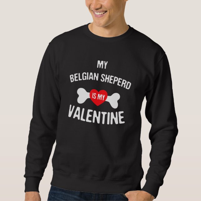 Belgisch Sheperd ist mein Valentinhund Sweatshirt (Vorderseite)