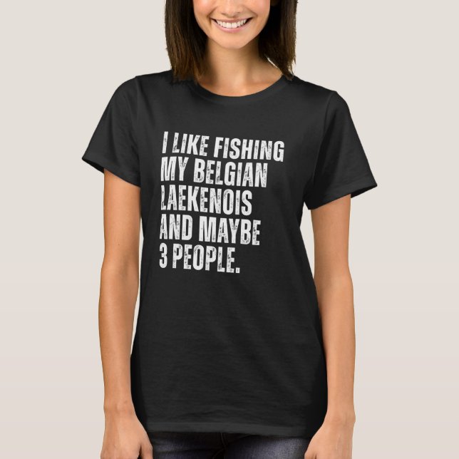 Belgische Laekenois Dog Eigentümer Fischen Lover F T-Shirt (Vorderseite)