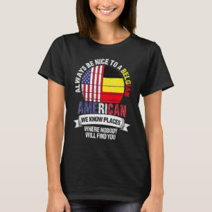 Belgischer Amerikaner Wir kennen Orte, wo Land Bel T-Shirt