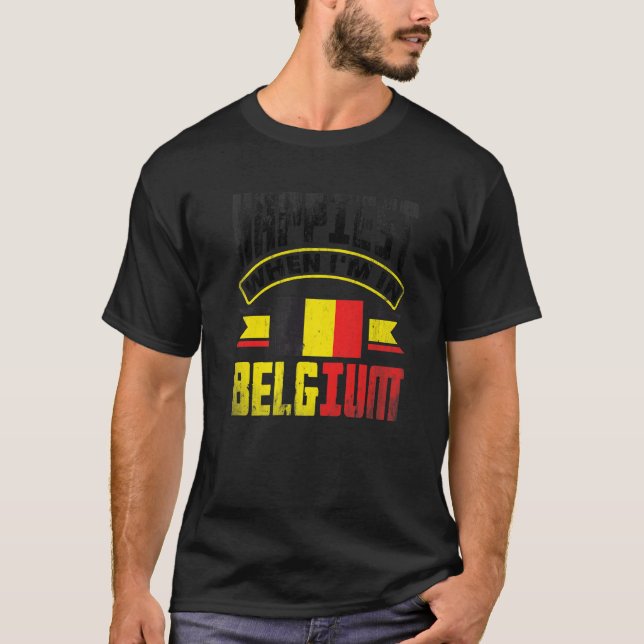 Belgium Belgian Belgium Flag Happiest When Im In B T-Shirt (Vorderseite)