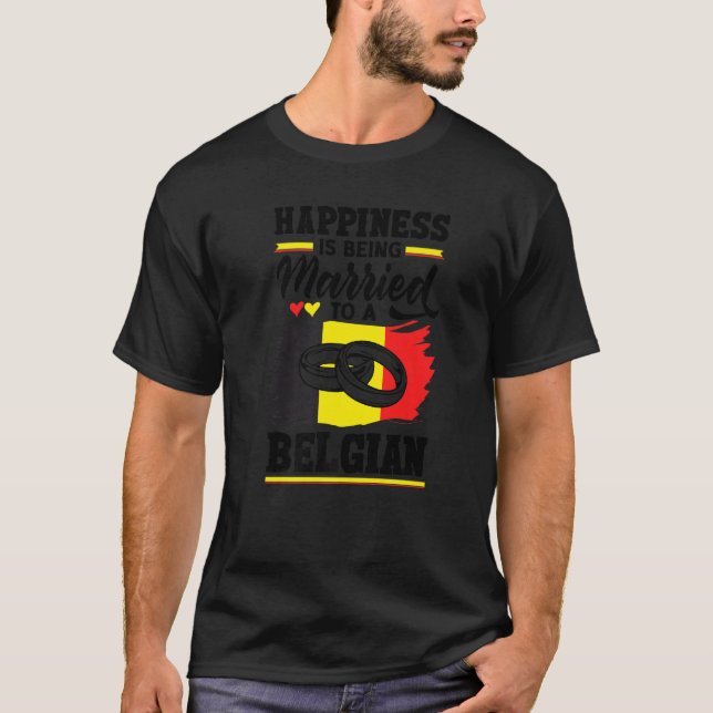 Belgium Belgian Flag Happiness Is Beign Married To T-Shirt (Vorderseite)