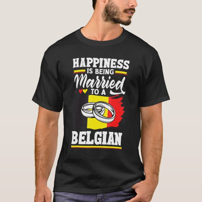 Belgium Belgian Flag Happiness Is Beign Married To T-Shirt (Vorderseite)