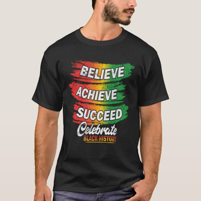 Believe Achieve Succeed Black History Month Proud  T-Shirt (Vorderseite)
