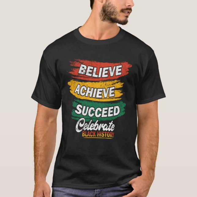 Believe Achieve Succeed Black History Month Proud  T-Shirt (Vorderseite)