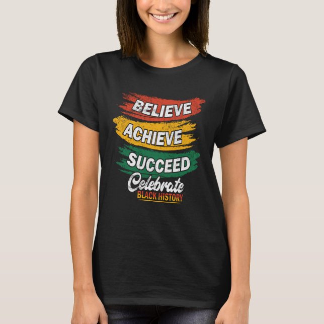 Believe Achieve Succeed Black History Month Proud  T-Shirt (Vorderseite)