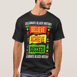 Believe Achieve Succeed Black History  Political T-Shirt
