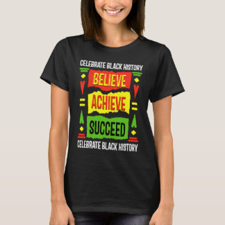 Believe Achieve Succeed Black History  Political T-Shirt