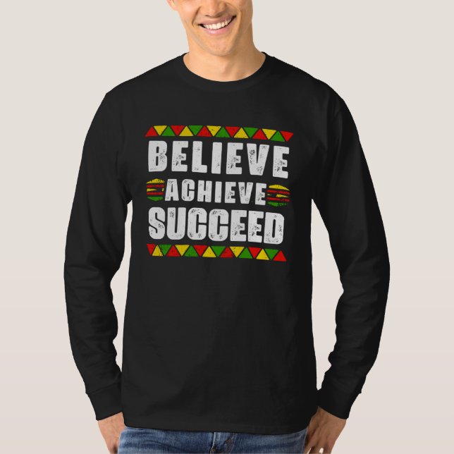 Believe Achieve Succeed Black Pride Educated Black T-Shirt (Vorderseite)