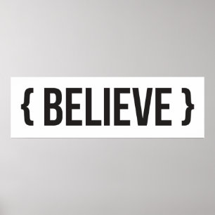 Believe - Bracketed - Black and White Poster