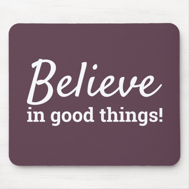 Believe in Good Things Quote Cassis Purple & White Mousepad (Vorne)