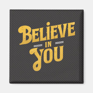 Believe in You Magnet