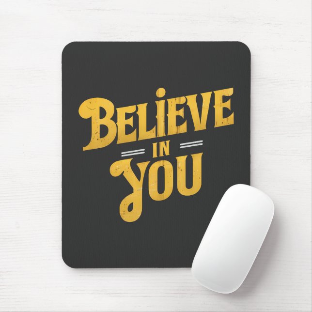 Believe in You Mousepad (Mit Mouse)