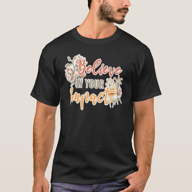 Believe In Your Impact Inspiring Quote School Ther T-Shirt (Vorderseite)
