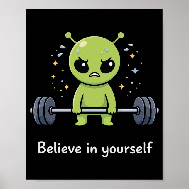 Believe In Yourself, Alien Bodybuilder Gym Workout Poster (Vorne)