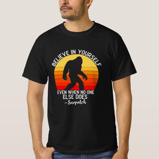 Believe In Yourself Bigfoot T-Shirt (Vorderseite)