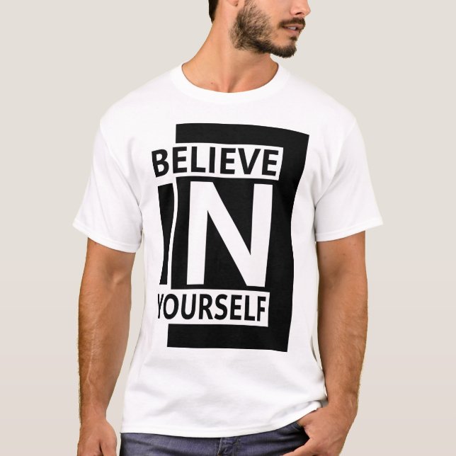 Believe In Yourself - Bold Modern Motivational Quo T-Shirt (Vorderseite)