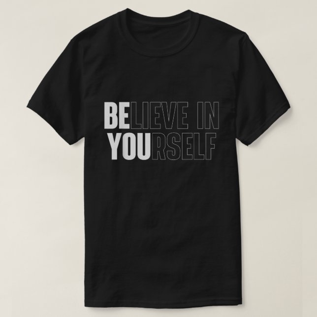 Believe In Yourself Bold Motivational Quote Tee (Design vorne)