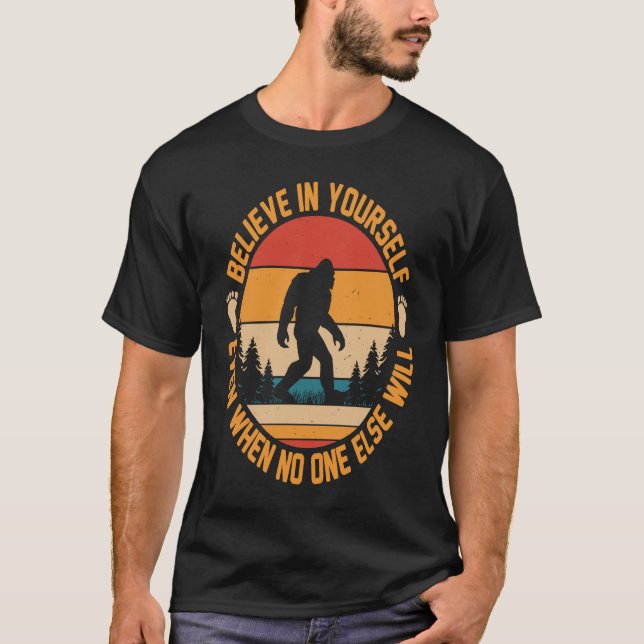 Believe in yourself even when no one else will T-Shirt (Vorderseite)