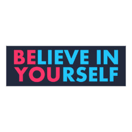 Believe in yourself fotodruck