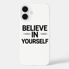 BELIEVE IN YOURSELF – Motivational Quote Phone iPhone 16 Hülle