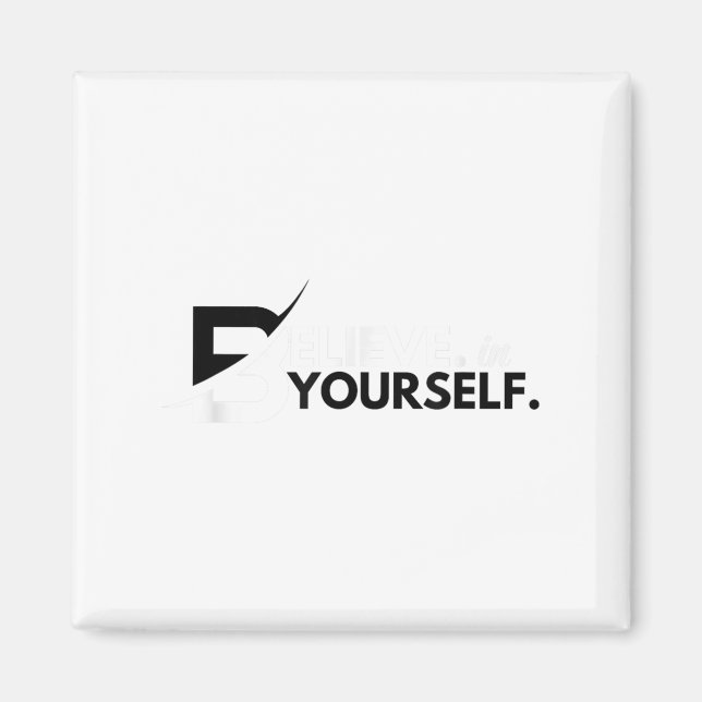 Believe In Yourself Sitive Message Motivational Me Magnet (Vorne)
