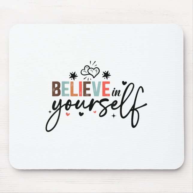 Believe In Yourself Sitive Message Motivational Wo Mousepad (Vorne)