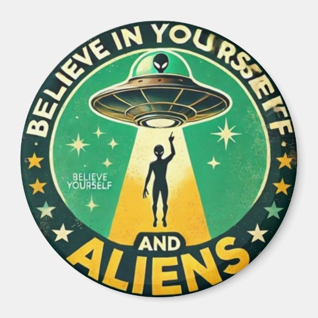 Believe in Yourself with Aliens Round Sign Magnet (Vorne)