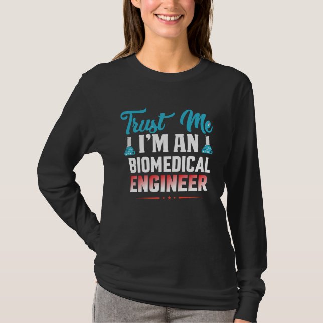 Believe me I am a biomedical software engineering T-Shirt (Vorderseite)