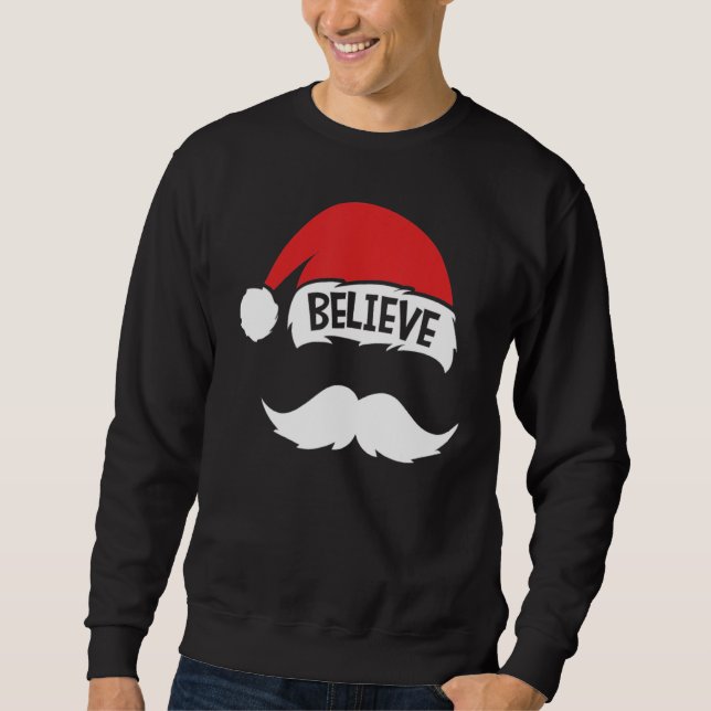 Believe Quote On Santa Hat Mustache Family Reunion Sweatshirt (Vorderseite)