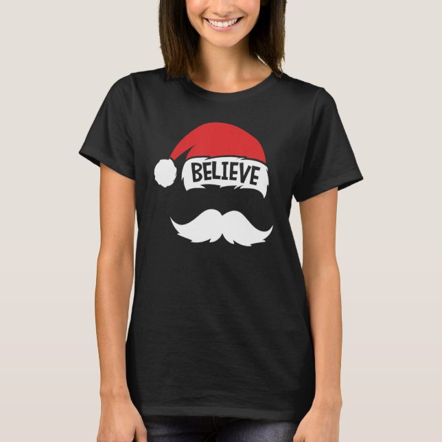 Believe Quote On Santa Hat Mustache Family Reunion T-Shirt (Vorderseite)