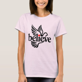 Believe taube  T-Shirt