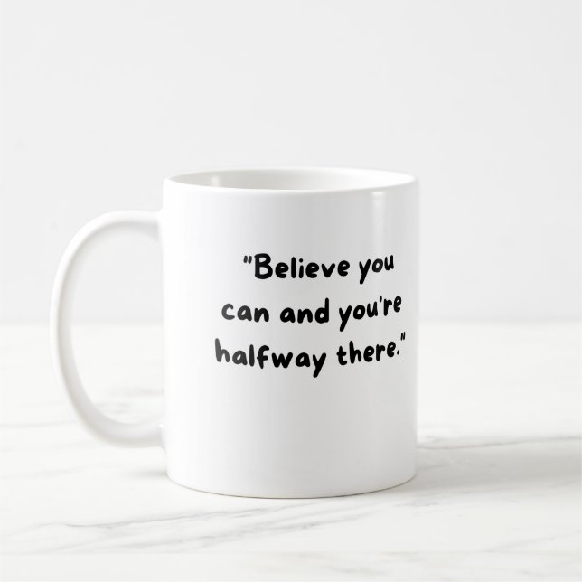 Believe you can and you're halfway there kaffeetasse (Links)