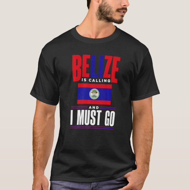 Belize Belizean Belize Flag Belize Is Calling And  T-Shirt (Vorderseite)
