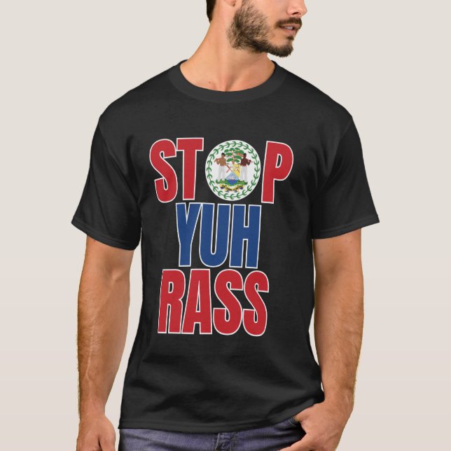 Belize Creole, Stopp Yuh Rass, Funny Belize T-Shirt (Vorderseite)