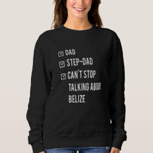 Belizean Step Vater Belize Geboren Papa Vatertag Sweatshirt
