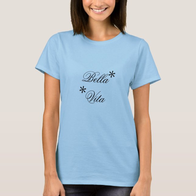 Bella, Vita, *, * T-Shirt (Vorderseite)