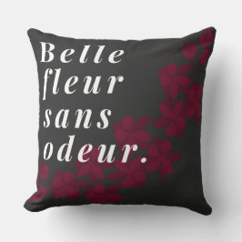 Belle fleur sans odeur franz. expression Sprichwor Kissen