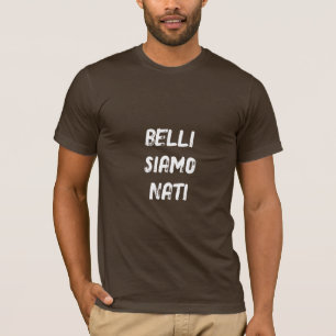 Belli siamo nati Lovely White New Phrase T-Shirt