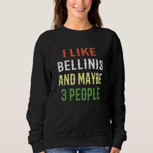 Bellini Design I like Bellinis und vielleicht 3 Pe Sweatshirt