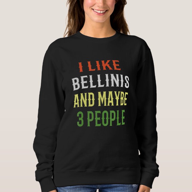 Bellini Design I like Bellinis und vielleicht 3 Pe Sweatshirt (Vorderseite)