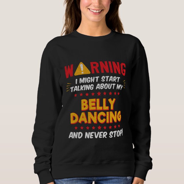 Belly Dancing Belly Dancer Joke Graphic Sweatshirt (Vorderseite)