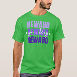 Belohnen Sie Ihren Hund T-Shirt