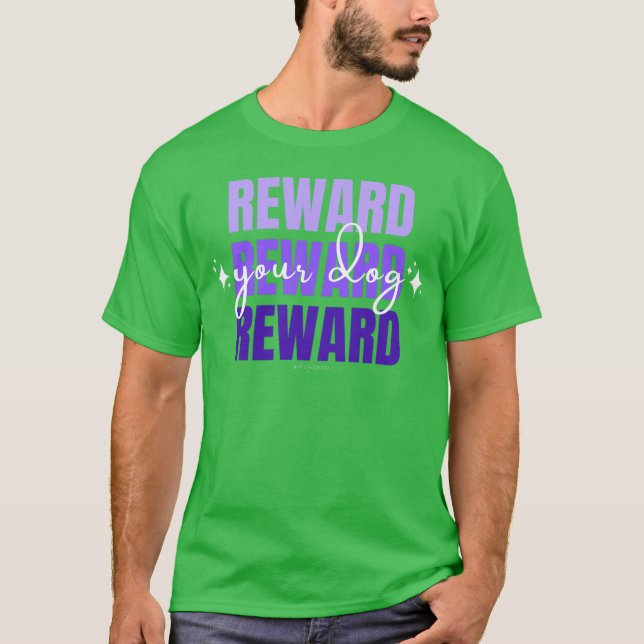 Belohnen Sie Ihren Hund T-Shirt (Vorderseite)