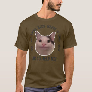 Beluga Cat Meme setzt das zurück, wo es von O kam T-Shirt