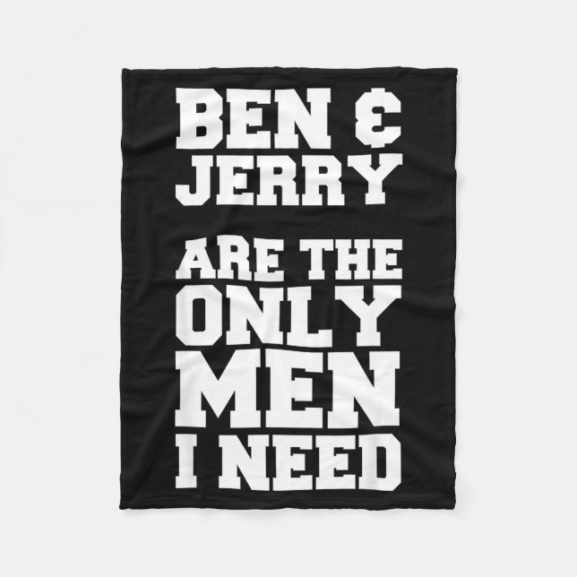 Ben &amp; Jerry Are The Only Men I Need  Fleecedecke (Vorderseite)