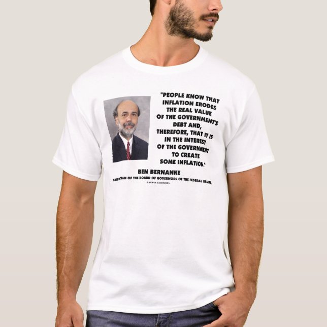 Ben Bernanke Inflation Erodes Real Value Govt Schu T-Shirt (Vorderseite)