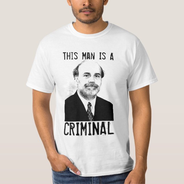 Ben Bernanke ist ein krimineller T - Shirt (Vorderseite)